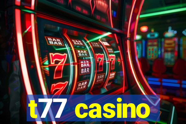 t77 casino